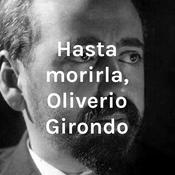 Podcast Hasta morirla, Oliverio Girondo