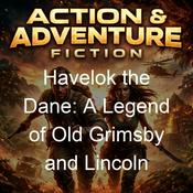 Podcast Havelok the Dane: A Legend of Old Grimsby and Lincoln