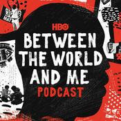 Podcast HBO’s Between The World And Me Podcast