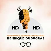 Podcast HD in HD: Unscripted Conversations with Henrique Dubugras