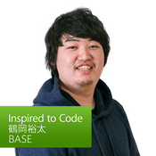 Podcast 鶴岡裕太 (BASE): Inspired to Code