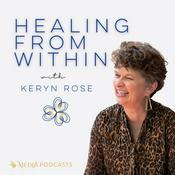 Podcast Healing From Within with Keryn Rose