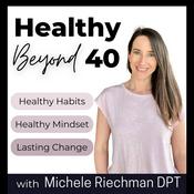 Podcast Healthy Beyond 40 | Lose Weight, Healthier Habits, Reduce Stress, Feel Confident, Mindset, More Energy, Feel Better, Emotional Eating