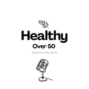 Podcast Healthy over 50