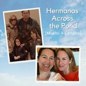 Podcast Hermanas Across the Pond