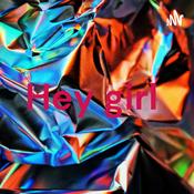 Podcast Hey girl
