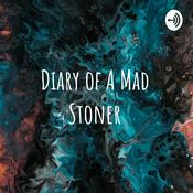 Podcast Diary of A Mad Stoner