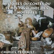 Podcast Histoires ou Contes du temps passé avec des moralités by Charles Perrault (1628 - 1703)