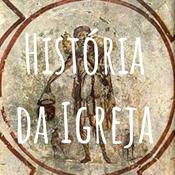 Podcast História da Igreja - Os Três Primeiros Séculos