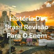 Podcast História Do Brasil Revisão Para O Enem