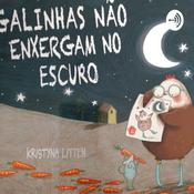 Podcast História Infantil "Galinhas Não Enxergam No Escuro"