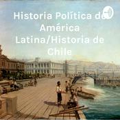 Podcast Historia Política de América Latina/Historia de Chile