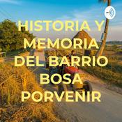 Podcast HISTORIA Y MEMORIA DEL BARRIO BOSA PORVENIR