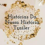 Podcast Histórias Da Nossa História Trailer