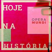 Podcast Hoje na História - Opera Mundi