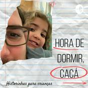 Podcast Hora de dormir, Cacá!