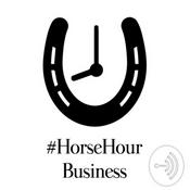 Podcast #HorseHour Business