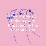 Podcast How The Music Industry was Impacted by the Corona Virus