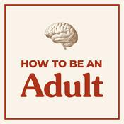 Podcast How to Be an Adult