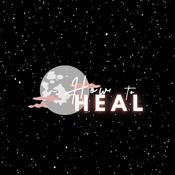Podcast How To HEAL