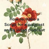 Podcast How to make a Script for a podcast and a video podcast