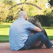 Podcast How We Made It This Far