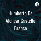 Podcast Humberto De Alencar Castello Branco