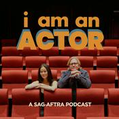 Podcast I AM AN ACTOR: A SAG-AFTRA PODCAST