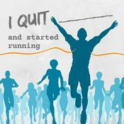 Podcast I Quit ____ and Started Running