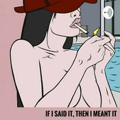 Podcast If I Said It, Then I Meant It