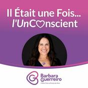Podcast Il Était une Fois l'UnConscient