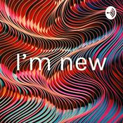Podcast I’m new