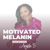 Podcast Motivated Melanin