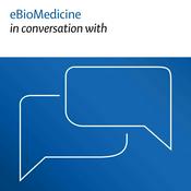 Podcast eBioMedicine in conversation with