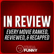 Podcast In Review: Movies Ranked, Reviewed, & Recapped – A Kinda Funny Film & TV Podcast