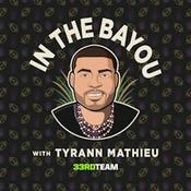 Podcast In The Bayou w/ Tyrann Mathieu