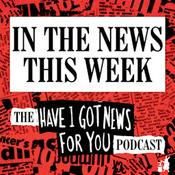 Podcast In The News This Week (the Have I Got News For You podcast)