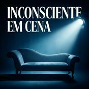 Podcast Inconsciente em Cena
