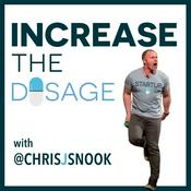 Podcast Increase The Dosage with Chris J Snook