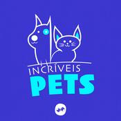 Podcast INCRÍVEIS PETS