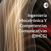 Podcast Ingeniería Mecatrónica Y Competencias Comunicativas (DHCG)