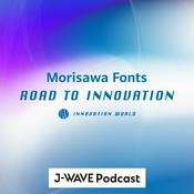 Podcast INNOVATION WORLD -Morisawa Fonts ROAD TO INNOVATION-