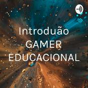 Podcast Introdução GAMER EDUCACIONAL