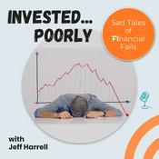 Podcast Invested Poorly: Sad Tales of FInancial Fails