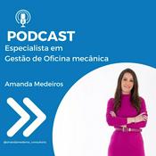 Podcast Amandacast Consultora Financeira Especialista em Oficina Mecânica