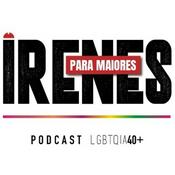 Podcast Irenes para Maiores