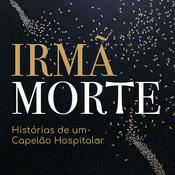 Podcast Irmã Morte: Histórias de um Capelão Hospitalar