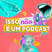 Podcast Isso não é um podcast
