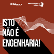 Podcast Isto Não É Engenharia