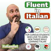 Podcast Fluent in Italian with Italianglot